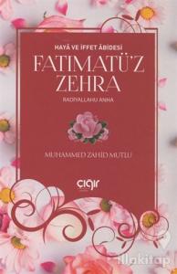 Haya ve İffet Abidesi Fatımatü'z Zehra (r.a)