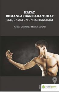 Hayat Romanlardan Daha Tuhaf Selçuk Altun'un Romancılığı