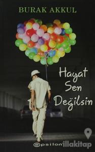 Hayat Sen Değilsin