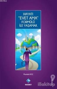 Hayatı Evet Ama Formülü ile Yaşamak