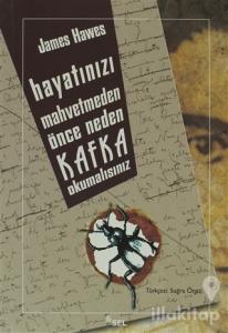 Hayatınızı Mahvetmeden Önce Neden Kafka Okumalısınız