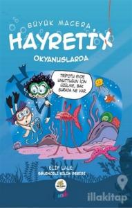 Hayretix Okyanuslarda - Büyük Macera