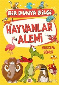 Hayvanlar Alemi - Bir Dünya Bilgi