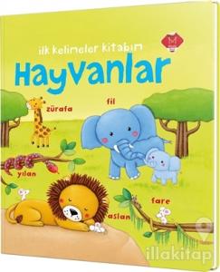 Hayvanlar - İlk Kelimeler Kitabım (Ciltli)