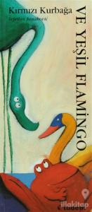 Hayvanlarla Öğreniyorum - Kırmızı Kurbağa ve Yeşil Flamingo (Ciltli)