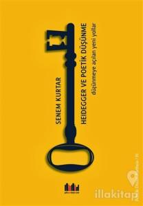 Heidegger ve Poetik Düşünme