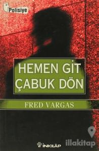 Hemen Git Çabuk Dön