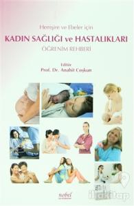 Hemşire ve Ebeler İçin Kadın Sağlığı ve Hastalıkları Öğrenim Rehberi