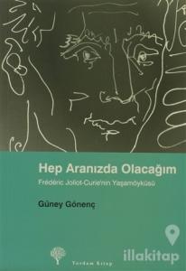 Hep Aranızda Olacağım  Frederic Joliot-Curie'nin Yaşamöyküsü