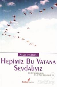 Hepimiz Bu Vatana Sevdalıyız