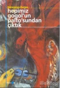 Hepimiz Gogol'un Paltosun'dan Çıktık
