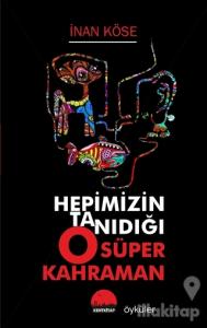 Hepimizin Tanıdığı O Süper Kahraman
