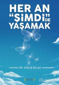 Her An "Şimdi"de Yaşamak