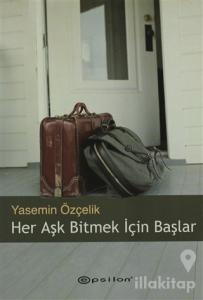 Her Aşk Bitmek İçin Başlar