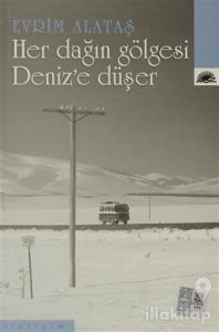 Her Dağın Gölgesi Deniz'e Düşer