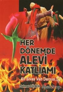 Her Dönemde Alevi Katliamı