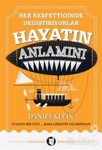 Her Keşfettiğimde Değiştiriyorlar Hayatın Anlamını