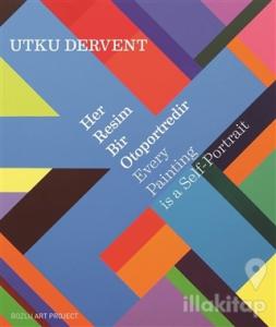 Her Resim Bir Otoportredir / Every Paintings is a Self-Portrait