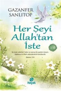 Her Şeyi Allah'tan İste