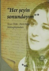 Her Şeyin Sonundayım