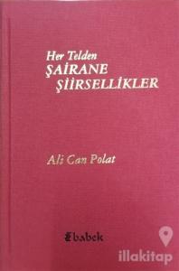 Her Telden Şairane Şiirsellikler (Ciltli)