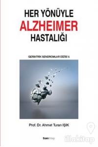 Her Yönüyle Alzheimer Hastalığı