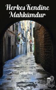 Herkes Kendine Mahkumdur