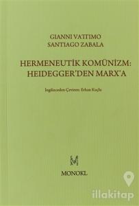 Hermeneutik Komünizm: Heidegger'den Marx'a