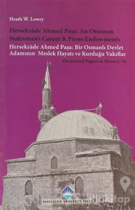 Hersekzade Ahmed Paşa: An Ottoman Statesman's Career and Piosu Endowments - Hersekzade Ahmed Paşa: Bir Osmanlı Devlet Adamının Meslek Hayatı ve Kurduğu Vakıflar