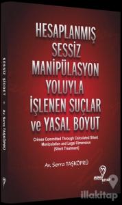 Hesaplanmış Sessiz Manipülasyon Yoluyla İşlenen Suçlar ve Yasal Boyut