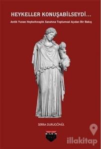 Heykeller Konuşabilseydi...