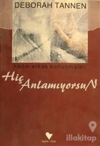 Hiç Anlamıyorsun
