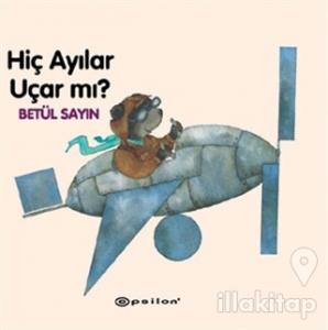 Hiç Ayılar Uçar mı?