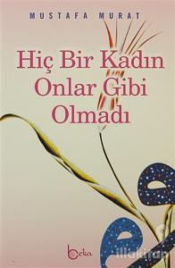 Hiç Bir Kadın Onlar Gibi Olmadı