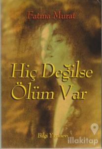 Hiç Değilse Ölüm Var