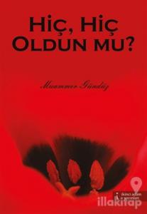 Hiç, Hiç Oldun mu?