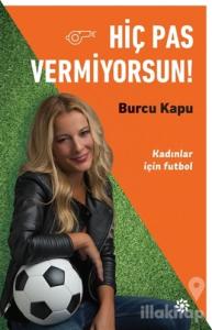 Hiç Pas Vermiyorsun!