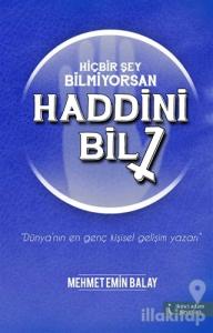 Hiçbir Şey Bilmiyorsan Haddini Bil