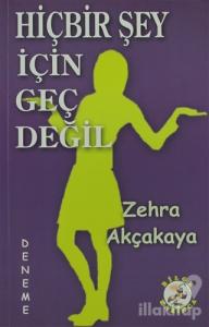 Hiçbir Şey İçin Geç Değil