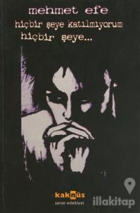 Hiçbir Şeye Katılmıyorum Hiçbir Şeye...