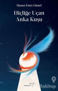 Hiçliğe Uçan Anka Kuşu