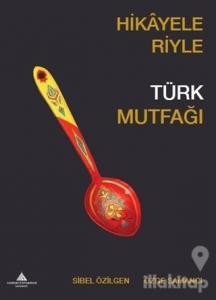 Hikayeleriyle Türk Mutfağı