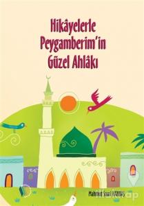 Hikayelerle Peygamberim'in Güzel Ahlakı