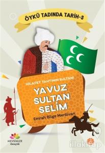 Hilafet Tahtının Sultanı Yavuz Sultan Selim - Öykü Tadında Tarih 3