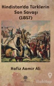 Hindistan'da Türklerin Son Savaşı (1857)