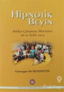 Hipnotik Beyin Atölye Çalışmaları Metinleri 20-21 Eylül 2014