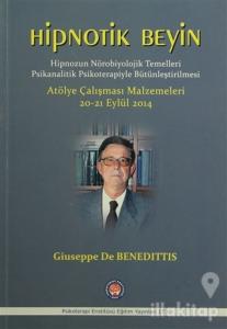 Hipnotik Beyin - Hipnozun Nörobiyolojik Temelleri Psikanalitik Psikoterapiyle Bütünleştirilmesi