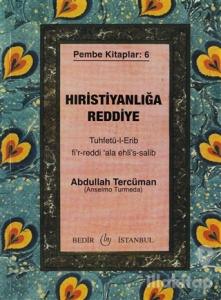 Hıristiyanlığa Reddiye - Tuhfetü-l-Erib Fi'r-Reddi'Ala Ehli's-Salib