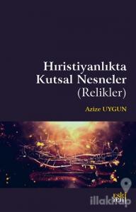 Hıristiyanlıkta Kutsal Nesneler (Relikler)