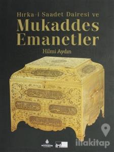 Hırka-i Saadet Dairesi ve Mukaddes Emanetler (Ciltli)